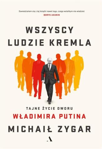 Wszyscy ludzie Kremla. Tajne życie dworu W.Putina