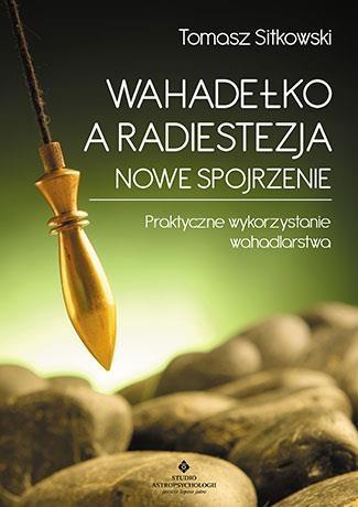 Wahadełko a radiestezja. Nowe spojrzenie...