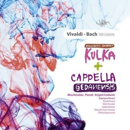 Vivaldi - Bach Stile Concerto. Kulka, Cappella CD