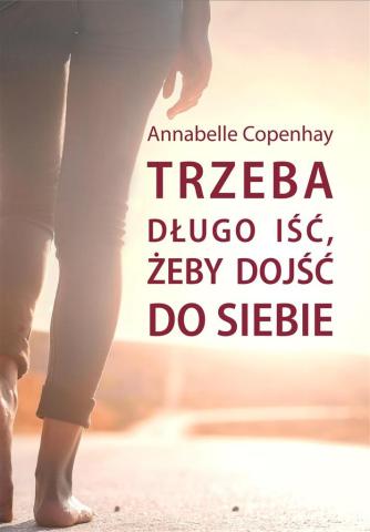 Trzeba długo iść, żeby dojść do siebie