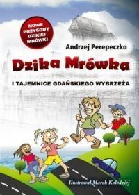 Dzika mrówka i tajemnice gdańskiego wybrzeża