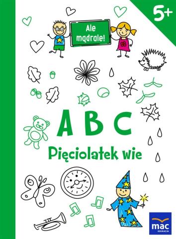 Ale mądrale! 5+ ABC. Pięciolatek wie MAC