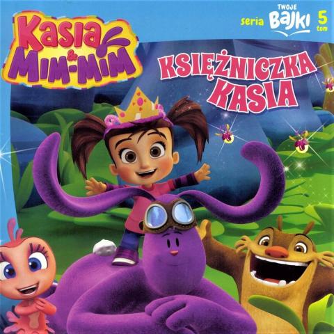 Twoje bajki T.5 Kasia&Mim-Mim. Księżniczka Kasia