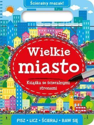 Książka ze ścieralnymi stronami. Wielkie miasto