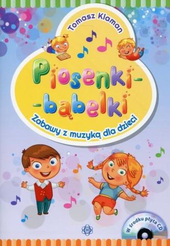 Piosenki - bąbelki. Zabawy z muzyką dla dzieci +CD