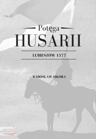 Potęga Husarii. Lubieszów 1577