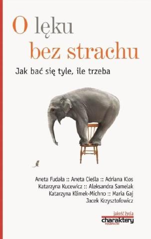 O lęku bez strachu. Jak bać się tyle, ile trzeba