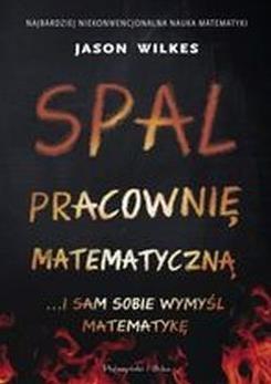 Spal pracownię matematyczną... i sam sobie wymyśl