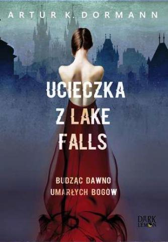 Ucieczka z Lake Falls. Budząc dawno umarłych bogów