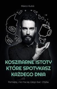 Koszmarne istoty, które spotykasz każdego dnia