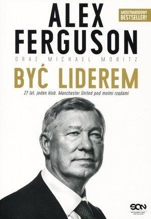 Alex Ferguson. Być liderem w.2017