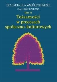 Tożsamości w procesach społeczno- kulturowych T.11