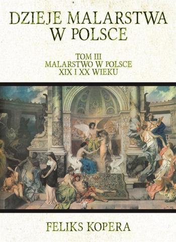 Dzieje malarstwa w Polsce. Tom 3. Malarstwo w Pol