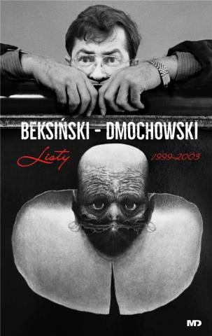 Beksiński - Dmochowski. Listy 1999-2003