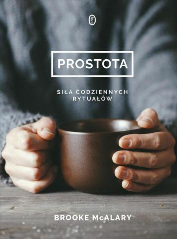 Prostota. Siła codziennych rytuałów