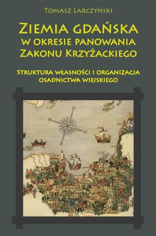 Ziemia gdańska w okresie panowania Zakonu Krzyżack