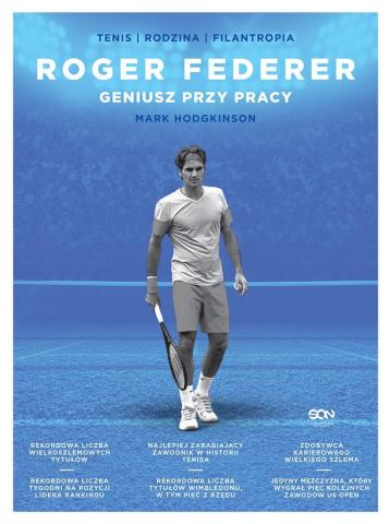 Roger Federer. Geniusz przy pracy