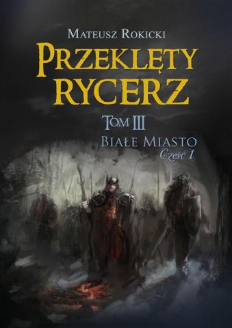 Przeklęty rycerz T.3 Białe Miasto cz.I