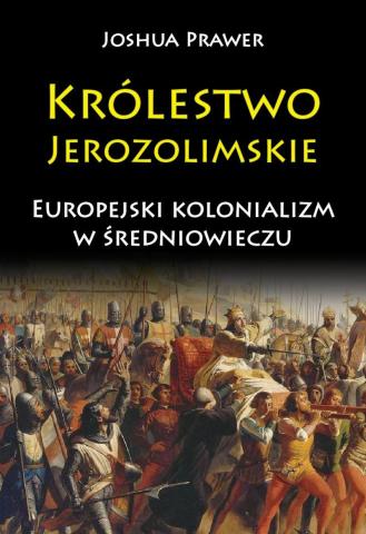 Królestwo Jerozolimskie. Europejski kolonializm...