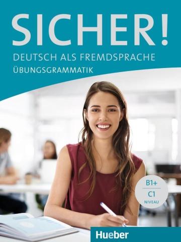 Sicher! Ubungsgrammatik B1+/C1 HUEBER