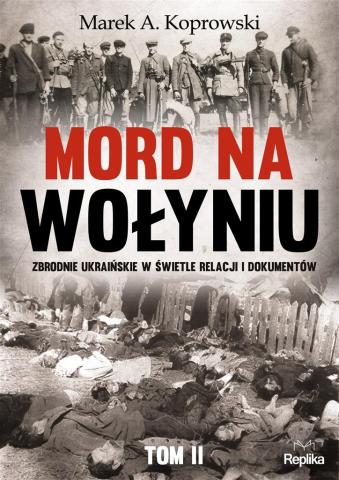 Mord na Wołyniu T.2 Zbrodnie ukraińskie w ...