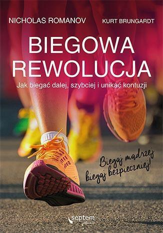 Biegowa rewolucja, czyli jak biegać dalej, ...