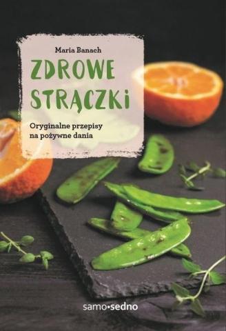 Zdrowe strączki. Oryginalne przepisy na pożywne...