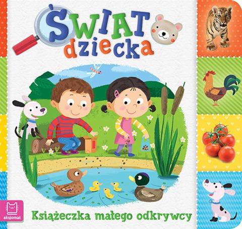 Świat dziecka. Książeczka małego odkrywcy.