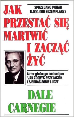 Jak przestać się martwić i zacząć żyć w.2018