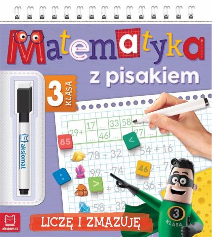 Matematyka z pisakiem. Klasa 3 Liczę i zmazuję