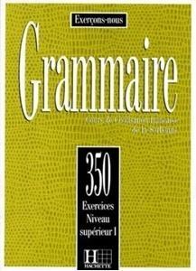 Grammaire 350 exercices - niveau superieur I