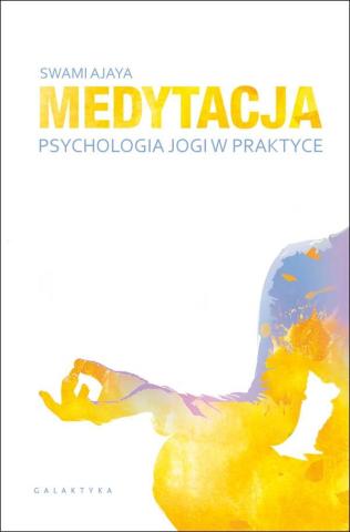 Medytacja - psychologia jogi w praktyce