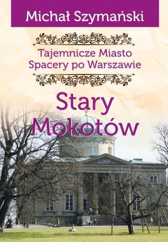 Tajemnicze Miasto T.8 Stary Mokotów