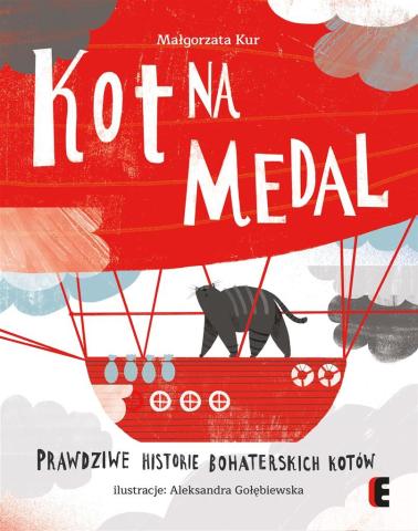 Kot na medal.Prawdziwe historie bohaterskich kotów