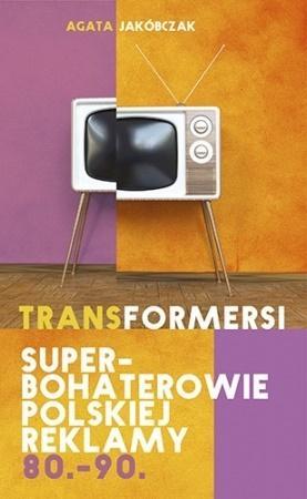 Transformersi. Superbohaterowie polskiej...