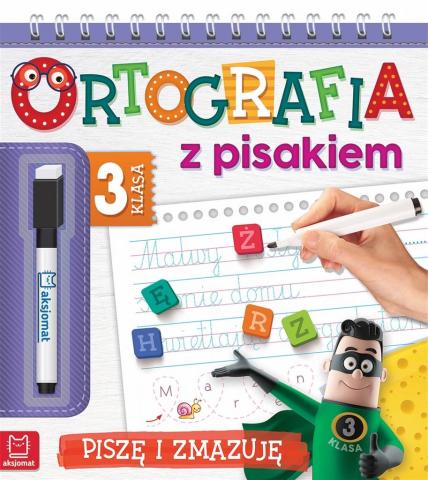 Ortografia z pisakiem. Piszę i zmazuję. Klasa 3