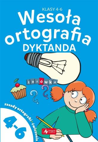 Wesoła ortografia. Dyktanda dla klas 4-6