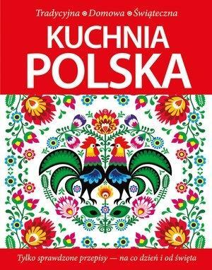 Kuchnia polska. Tradycyjna, domowa, świąteczna