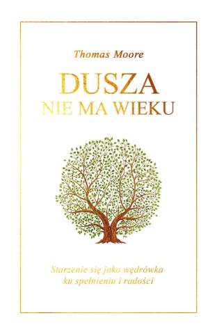 Dusza nie ma wieku. Starzenie się jako wędrówka...