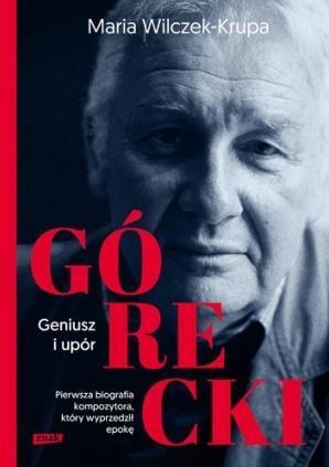 Górecki. Geniusz i upór