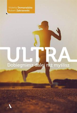 Ultra. Dobiegniesz dalej niż myślisz