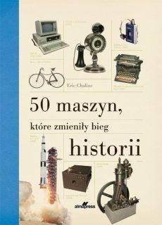 50 maszyn, które zmieniły bieg historii