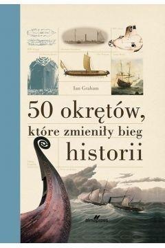 50 okrętów które zmieniły bieg historii