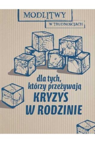 Dla tych, którzy przeżywają kryzys w rodzinie