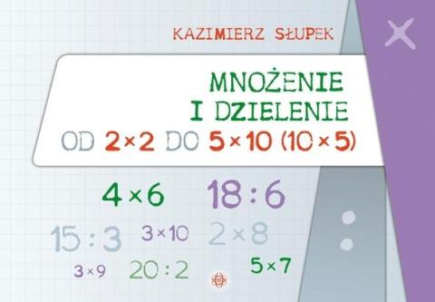 Mnożenie i dzielenie od 2x2 do 5x10