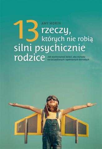 13 rzeczy, których nie robią silni psych. rodzice