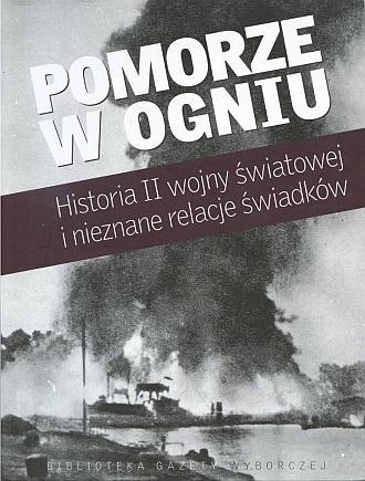 Pomorze w ogniu. Historia II wojny światowej...