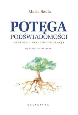 Potęga podświadomości. Hipnoza i psychostymulacja