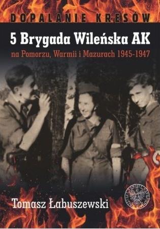 5 Brygada Wileńska AK na Pomorzu, Warmii...