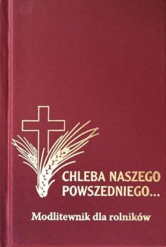 Modlitewnik - Chleba Naszego Powszedniego...